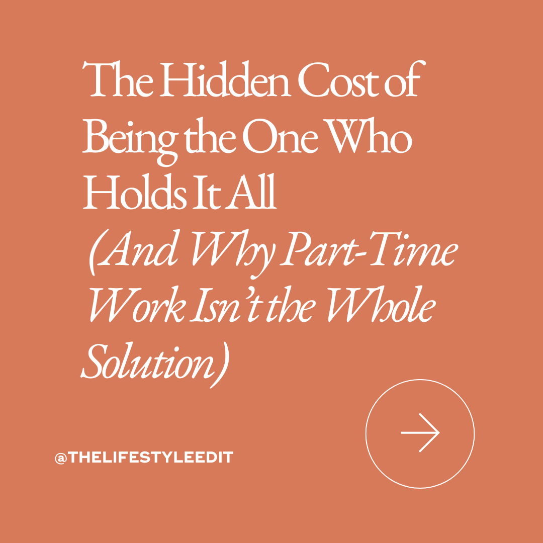 The Hidden Cost of Being the One Who Holds It All (And Why Part-Time Work Isn’t the Whole Solution)